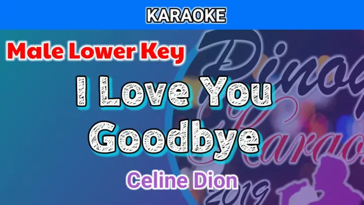 I Love You Goodbye by Celine Dion (Karaoke : Male Lower Key)