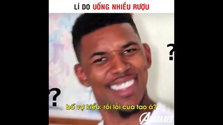 Lí Do Uống Nhiều Rượu