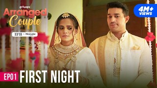 Arranged Couple | E01 - First Night Ft. Srishti Shrivastava & Harman Singha | Girliyapa