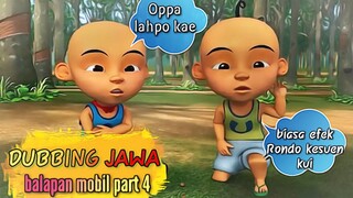 DUBBING JAWA UPIN IPIN ( opah KERJO / balapan mobil part 4 )