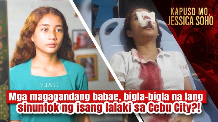 Mga magagandang babae, bigla-bigla na lang sinuntok ng isang lalaki?! | Kapuso Mo, Jessica Soho