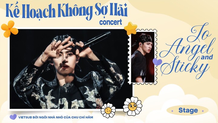 [ VIETSUB DAY 1 ] To Angel & Sticky - Concert Kế Hoạch Không Sợ Hãi