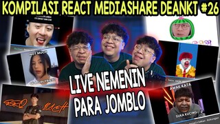 KOMPILASI REACT MEDIASHARE DEANKT #26 - NEMENIN JOMBLO MALMING