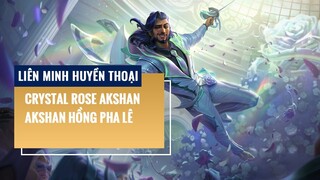 Akshan Hồng Pha Lê (Crystal Rose Akshan) | Liên Minh Huyền Thoại 12.2