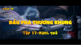 Đấu phá thương khung_Tập 17-Mạnh quá