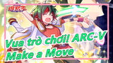 [Vua trò chơi! ARC-V] Make a Move