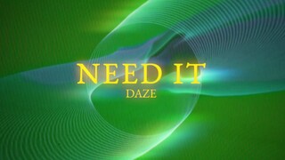 "Need It" - daze (Official Lyric Video)