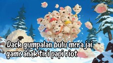 gumpalan bulu. game yang di anak tirikan papi riot, masih rame ga y?