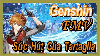 [Genshin, FMV] Cảm Nhận Sức Hút Của Tartaglia
