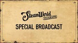 SteamWorld Telegraph: Special Broadcast Livestream
