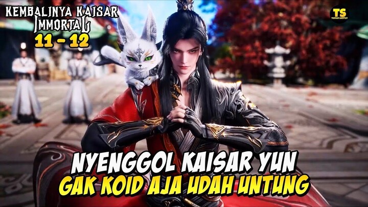 NYENGGOL KAISAR YUN SAMA SAJA BUNUH DIRI - KEMBALINYA KAISAR IMMORTAL EPS 11 DAN