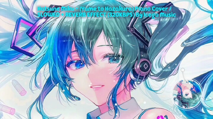 Hatsune Miku - (Yume to Hazakura) Piano Cover / SLOWED + REVERB By Icego Music