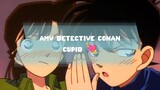 [AMV] DETECTIVE CONAN - CUPID