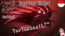 Happy Sugar Life || Eps 1 || Part 7 | Dubb Indo