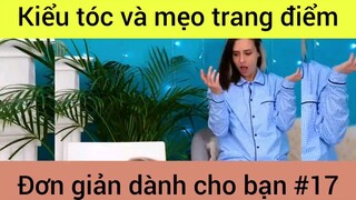 Kiểu tóc và mẹo trang điểm đơn giản dành cho bạn #17