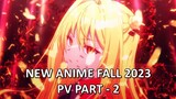 NEW ANIME FALL 2023 PV PART - 2