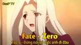 Fate - Zero Tập 9 - Đừng nói về việc anh đi đâu