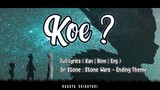 Koe ? FULL LYRICS (KAN|ROM|ENG) - Dr. Stone ED3(Season 2 ED)/Hatena