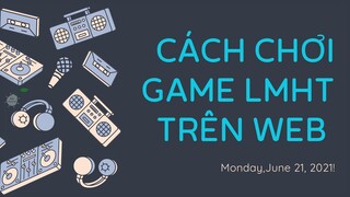 Cách chơi game LOL trên trình duyệt web | Thủ Thuật Mạng