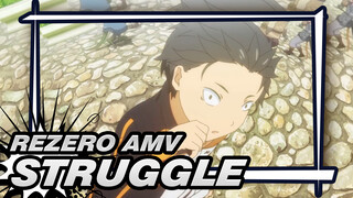 [ReZero AMV] Struggle~