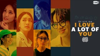 I Love A Lot Of You - Ep 05 (Sub Indo) 2025