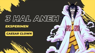 TIGA HAL ANAEH EKPERIMEN CAESAR CLOWN DALAM ONE PIECE