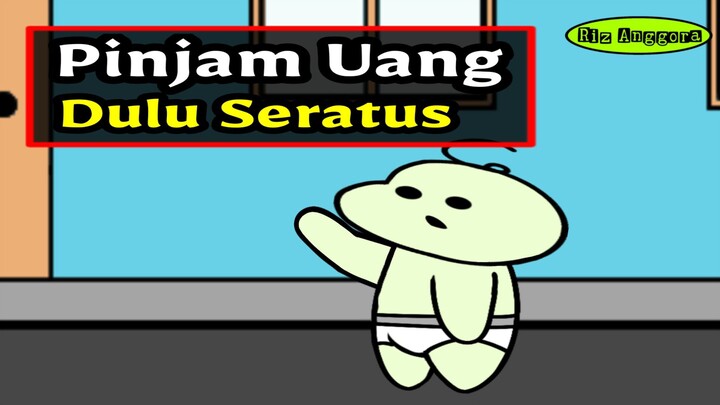 PINJAM DULU UANG SERATUS !
