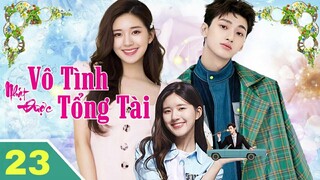 VÔ TÌNH NHẶT ĐƯỢC TỔNG TÀI - Tập 23 Lồng Tiếng| Phim Ngôn tình hay hấp dẫn 2022