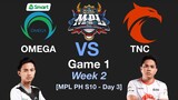OMEGA vs TNC Game 1 MPL PH S10 Week 2 Day 3
