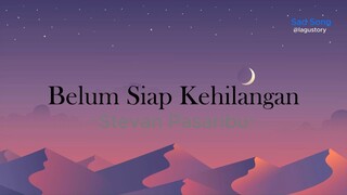 Belum Siap Aku ~ Stevan Pasaribu | lirik lagu