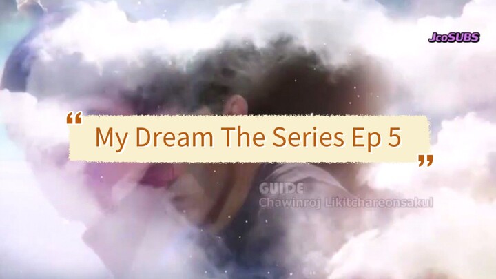 🇹🇭 My Dream The Series Ep 5 | Sub Indonesia