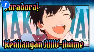 Toradora! | Kehilangan - MAD/AMV - MV Anime_1