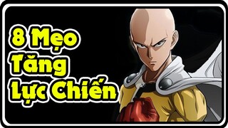 8 Mẹo Tăng Lực Chiến Cực Nhiều - ONE PUNCH MAN THE STRONEGEST | Dat PH