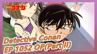 Detective Conan - EP 1052 OP(Part II)