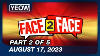 TV5 - Face 2 Face (2/5) | Full Episode (August 17, 2023)