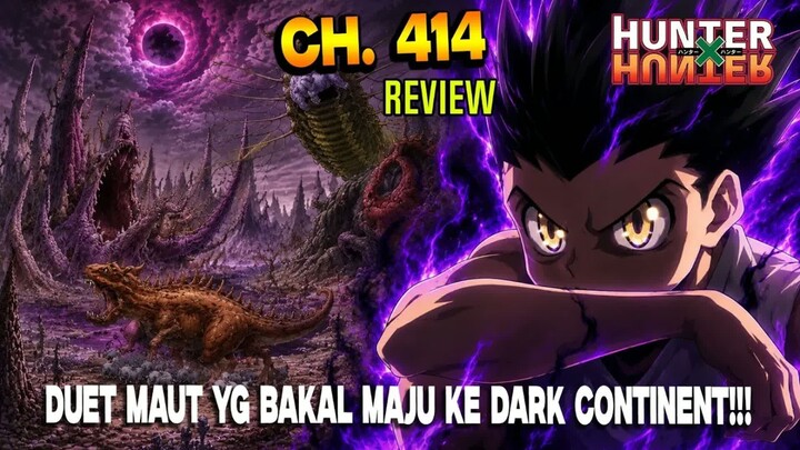 GON DAN KILLUA KEMBALI!!! MENUJU DARK CONTINENT - ! FULL HXH 414