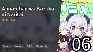 EP 06 Alma-chan wa Kazoku ni Naritai! | Alma-chan Wants to Be A Family!