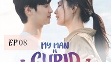 My Man is Cupid__EP08. ENG SUB(2023)