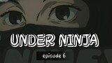 UNDER NINJA _ episode 6