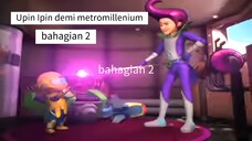 Upin Ipin metrobot || Upin Ipin demi metromillenium bahagian 2