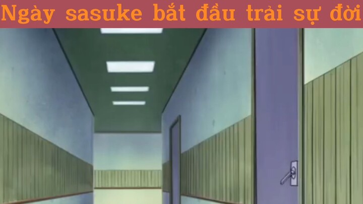 Ngày sasuke bắt đầu trải sự đời