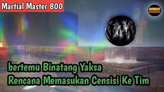 Martial Master 800 ‼️Bertemu Binatang Yaksa . Rencana Memasukan Censisi Ke Tim