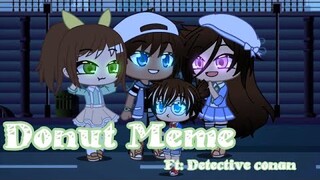 Donut Meme | FT: Detective Conan characters | Loops