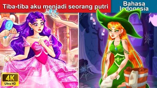 Tiba-tiba aku menjadi seorang putri 👑 Dongeng Bahasa Indonesia 👑 WOA - Indonesian Fairy Tales