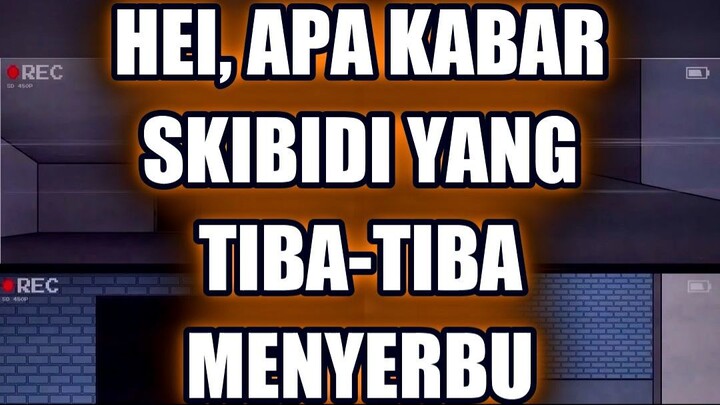 🤯 HEI, APA KABAR SKIBIDI YANG TIBA-TIBA MENYERBU MARKAS?