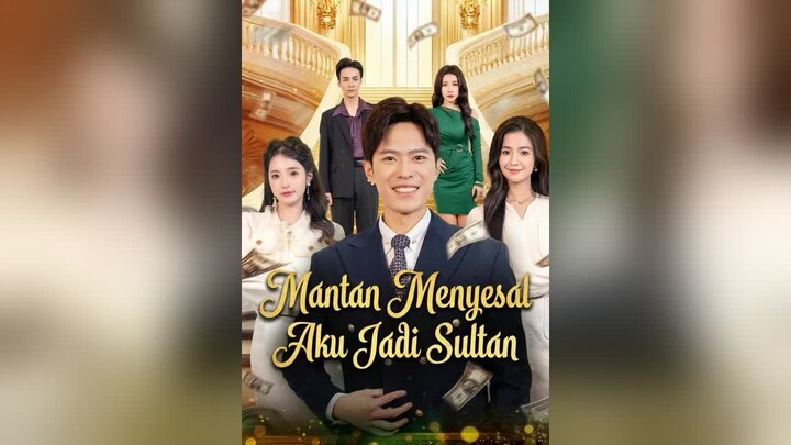 Mantan Menyesal Aku Jadi Sultan Full Bahasa Indonesia (MELO)
