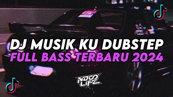 DJ MUSIK KU DUBSTEP || BOOTLEG FULL BASS TERBARU 2024 [NDOO LIFE]