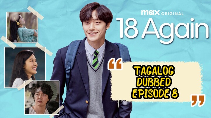 08*TITLE : 18 AGAIN.  TAGALOG DUBBED // KDRAMA // TIME TRAVEL