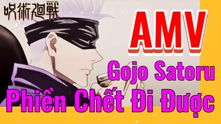 [Chú Thuật Hồi Chiến] AMV | Gojo Satoru Phiền Chết Đi Được
