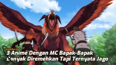 3 Anime Ini Punya MC Bapak-bapak Kelihatan Gak Berguna Dan Lemah, Padahal Jago Banget 😬🤌